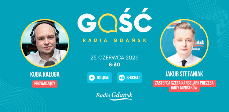 Grafika zapowiadająca audycję Gość Radia Gdańsk, w której (25 czerwca) wystąpi Jakub Stefaniak, zastępca szefa Kancelarii Prezesa Rady Ministrów