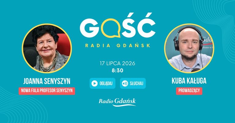 Grafika zapowiadająca audycję „Gość Radia Gdańsk” na turkusowym tle z białymi i żółtymi elementami. W lewej części, w okrągłym kadrze, znajduje się zdjęcie Joanny Senyszyn, podpisane jej imieniem i nazwiskiem oraz nazwą formacji „Nowa Fala Profesor Senyszyn”. W prawej części, również w okrągłym kadrze, widnieje portret prowadzącego Kuby Kaługi w słuchawkach. Pośrodku umieszczono logotyp audycji „Gość Radia Gdańsk”, datę i godzinę emisji: „17 LIPCA 2026 8:30”, przyciski „OGLĄDAJ” i „SŁUCHAJ” oraz logo Radia Gdańsk na dole strony