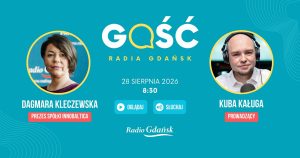 Grafika zapowiadająca audycję z 28 sierpnia 2026 roku "Gość Radia Gdańsk". Gościem Radia Gdańsk będzie Dagmara Kleczewska, prezes spółki InnoBaltica, rozmowę poprowadzi Kuba Kaługa. Audycja zacznie się o godzinie 8:30