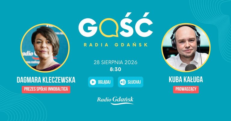 Grafika zapowiadająca audycję z 28 sierpnia 2026 roku "Gość Radia Gdańsk". Gościem Radia Gdańsk będzie Dagmara Kleczewska, prezes spółki InnoBaltica, rozmowę poprowadzi Kuba Kaługa. Audycja zacznie się o godzinie 8:30