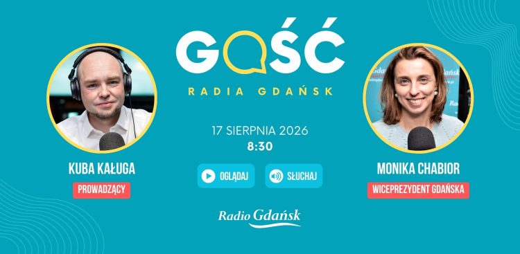 Turkusowa grafika promocyjna audycji "Gość Radia Gdańsk". Po lewej stronie w okrągłej ramce znajduje się zdjęcie prowadzącego Kuby Kaługi w słuchawkach studyjnych. Po prawej stronie zdjęcie gościa – wiceprezydent Gdańska Moniki Chabior. W centrum umieszczono datę i godzinę emisji: 17 sierpnia 2026, godz. 8:30, przyciski "Oglądaj" i "Słuchaj" oraz logo Radia Gdańsk na dole