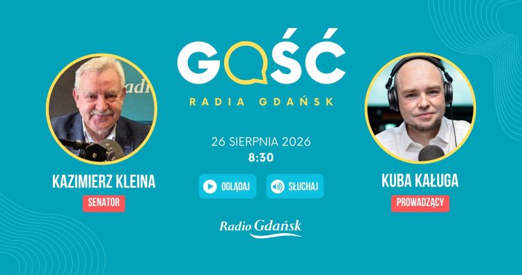 Grafika zapowiadająca raudycję "Gość Radia Gdańsk" z 26 sierpnia 2026 r. Gościem Radia Gdańsk będzie senator Kazimierz Kleina. Rozmowę poprowadzi Kuba Kaługa